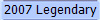 2007 Legendary